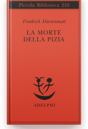 La Morte della Pizia — Friedrich Dürrenmatt